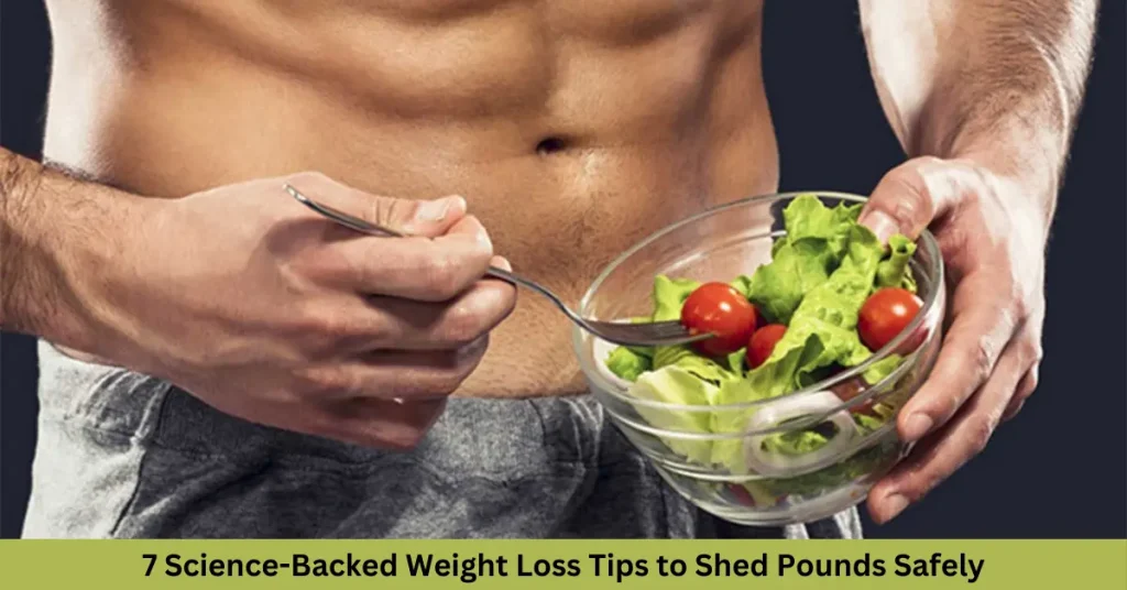 7 Science-Backed Weight Loss Tips to Shed Pounds Safely