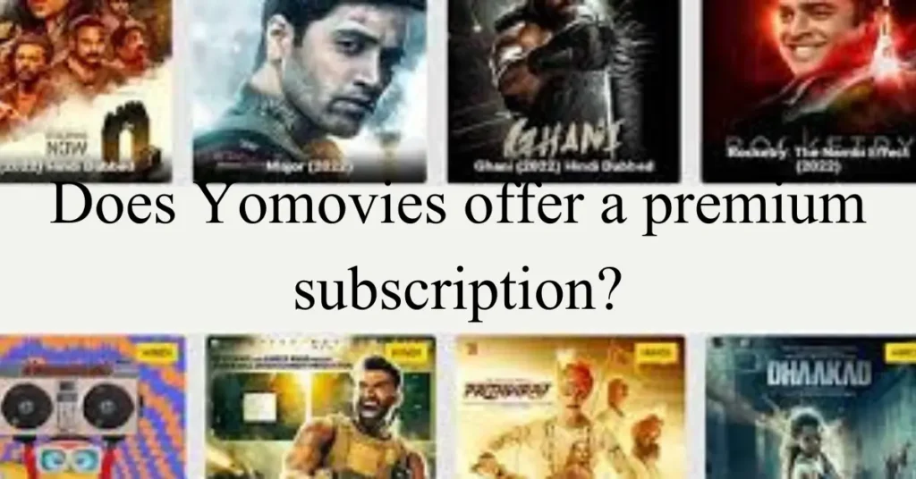 Does Yomovies offer a premium subscription? Does Yomovies offer a premium subscription?
