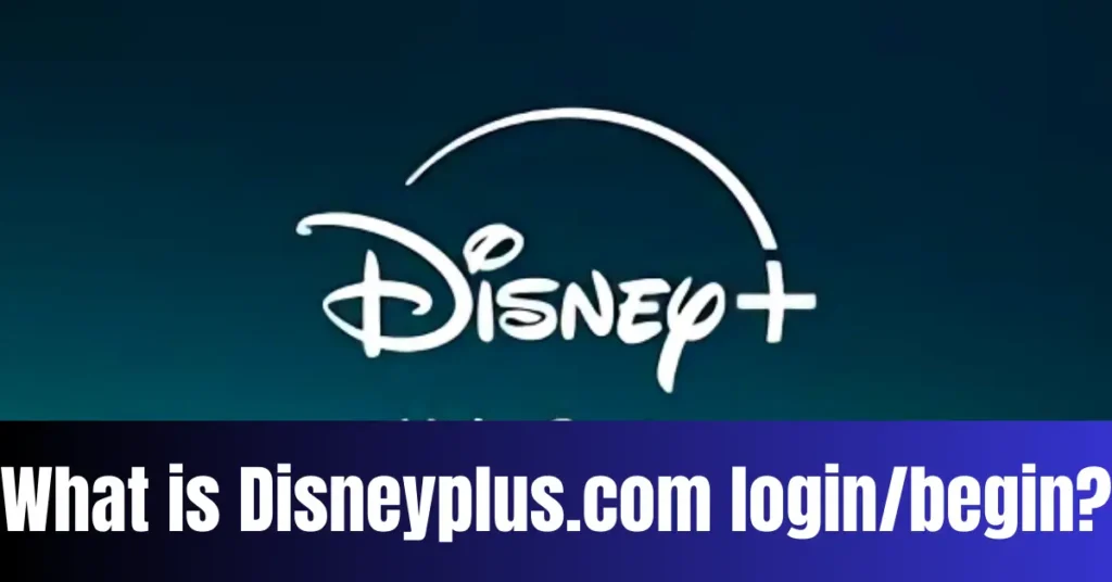 What is Disneyplus.com login/begin?
