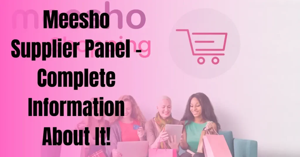 Meesho Supplier Panel - Complete Information About It!