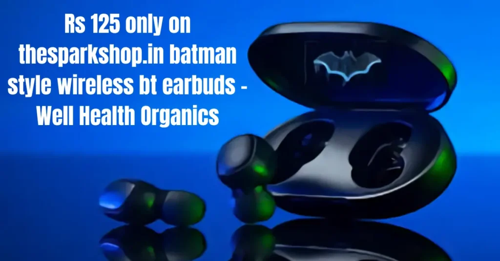 Rs 125 only on thesparkshop.in batman style wireless bt earbuds – Well Health Organics Rs 125 only on thesparkshop.in batman style wireless bt earbuds - Well Health Organics