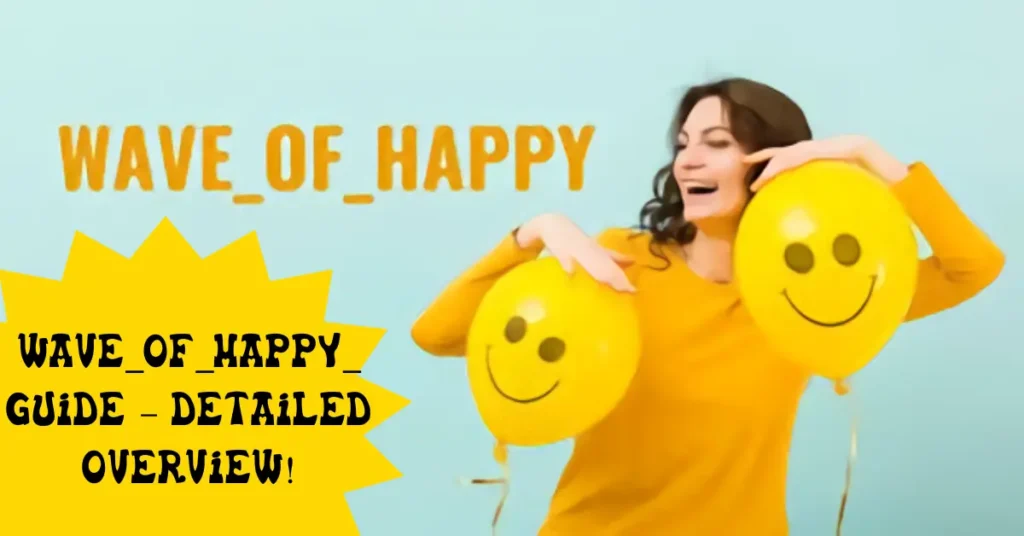 Wave_Of_Happy_ Guide – Detailed Overview! Wave_Of_Happy_ Guide - Detailed Overview!