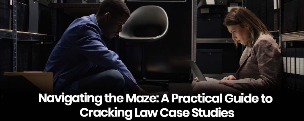 Navigating the Maze: A Practical Guide to Cracking Law Case Studies
