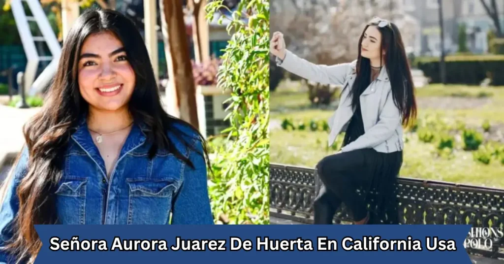 Señora Aurora Juarez De Huerta En California Usa – Detail Guide – Wellhealtorganics señora aurora juarez de huerta en california usa