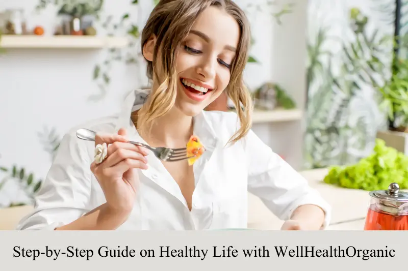 step-by-step guide on healthy life with wellhealthorganic
