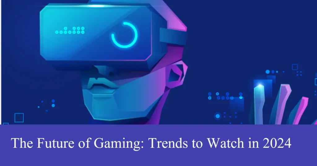 the future of gaming trends to watch