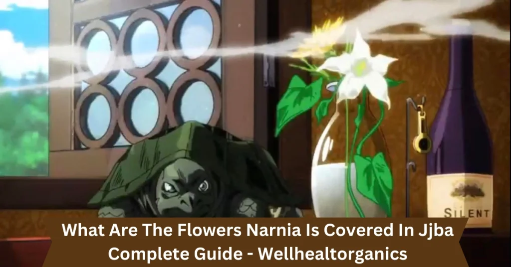 What Are The Flowers Narnia Is Covered In Jjba – Complete Guide – Wellhealtorganics what are the flowers narnia Is covered in ijba - complete guide - wellhealtorganics